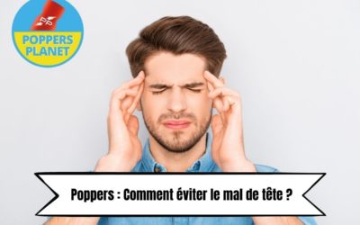 Poppers: How to avoid the headache?